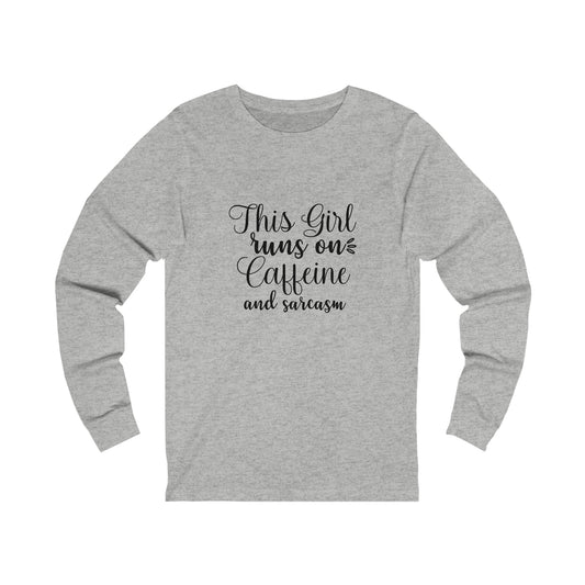 This Girl Runs on Caffeine and Sarcasm Unisex Jersey Long Sleeve Tee