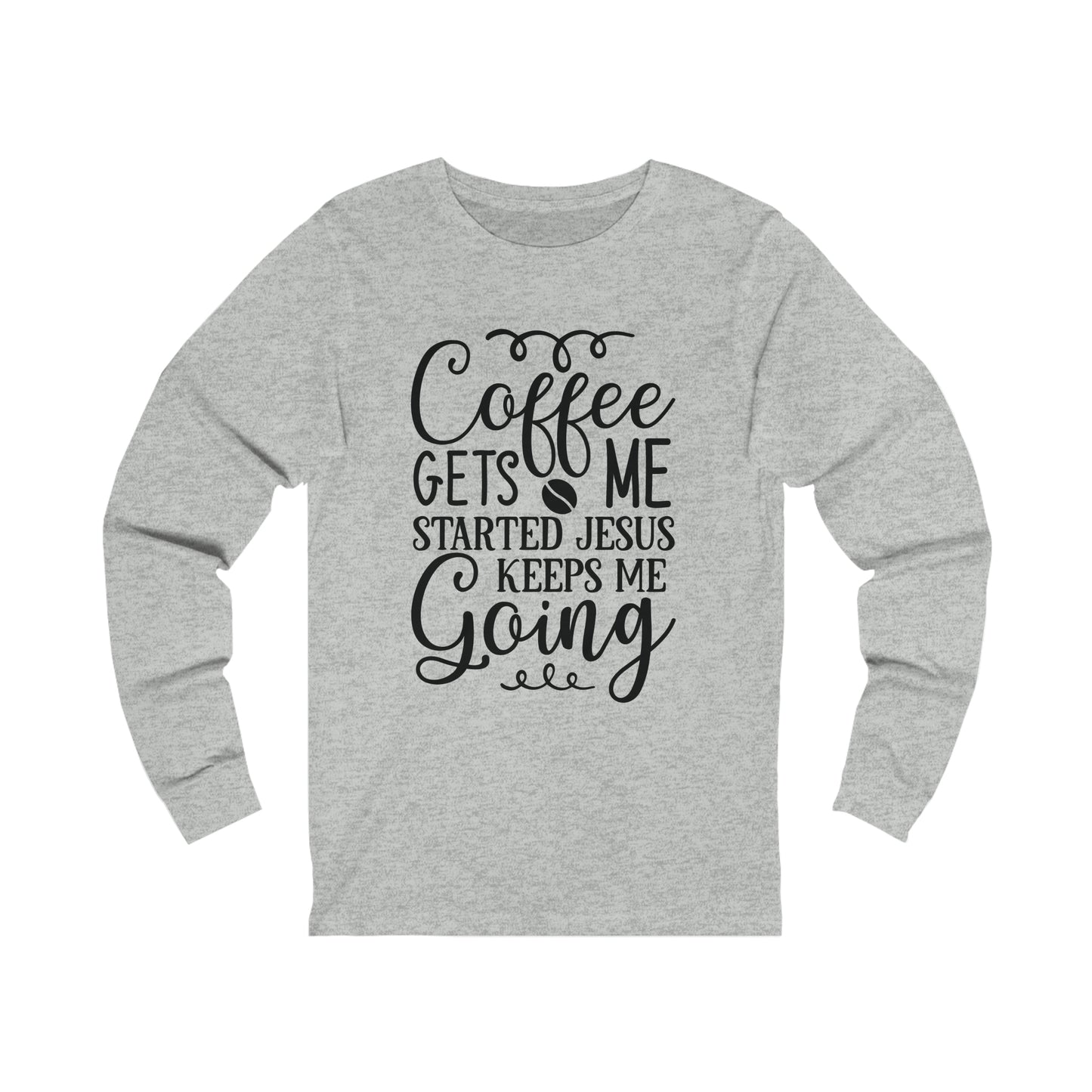 Coffee Gets Me Going Jesus Keeps Me Going Unisex Jersey Long Sleeve Tee