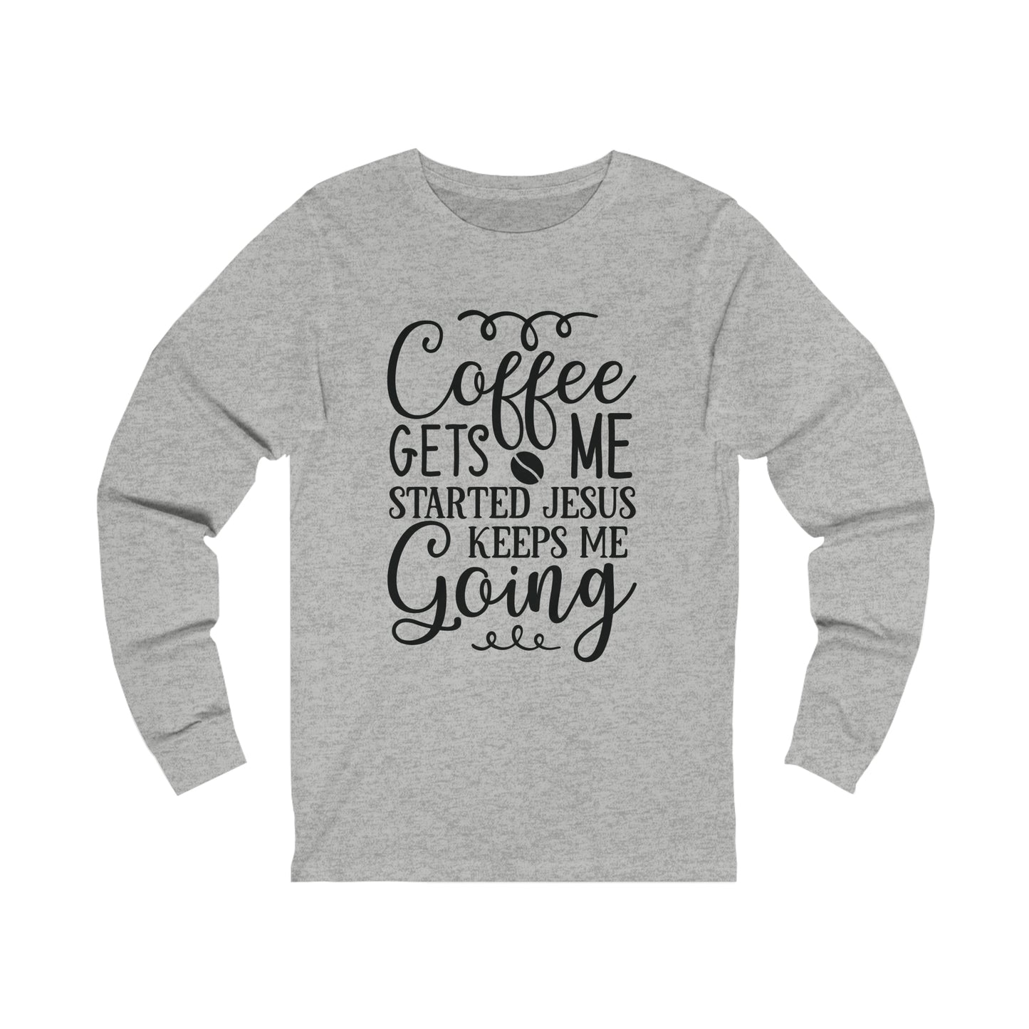 Coffee Gets Me Going Jesus Keeps Me Going Unisex Jersey Long Sleeve Tee